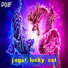 jogar lucky cat modo demo